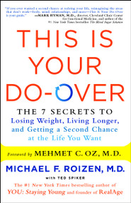 This Is Your Do-Over (The 7 Secrets to Losing Weight, Living Longer, and Getting a Second Chance at the Life You Want) - 9781501103346 by Michael F. Roizen, Mehmet Oz, Ted Spiker