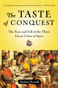 The Taste of Conquest (The Rise and Fall of the Three Great Cities of Spice) by Michael Krondl, 9780345480842