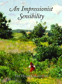 An Impressionist Sensibility (The Halff Collection) by Eleanor Jones Harvey, 9781904832324