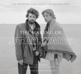 The Making of Star Wars (The Definitive Story Behind the Original Film) by J. W. Rinzler, Peter Jackson, 9780345494764
