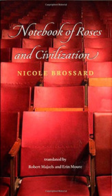 Notebook of Roses and Civilization by Nicole Brossard, Robert Majzels, Érin Moure, 9781552451816