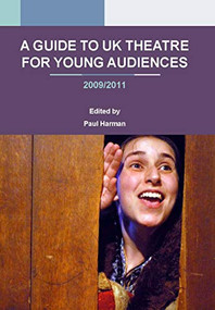 A Guide to UK Theatre for Young Audiences by Paul Harman, 9781906582098