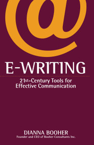 E-Writing (21st-Century Tools for Effective Communication) by Dianna Booher, 9780743412582