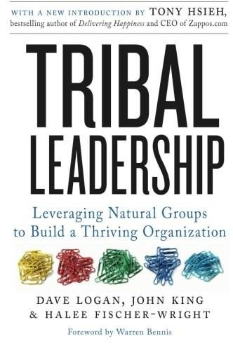 Tribal Leadership (Leveraging Natural Groups to Build a Thriving Organization) - 9780061251320 by Dave Logan, John King, Halee Fischer-Wright, 9780061251320
