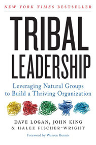 Tribal Leadership (Leveraging Natural Groups to Build a Thriving Organization) - 9780061251320 by Dave Logan, John King, Halee Fischer-Wright, 9780061251320