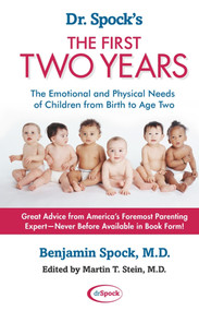Dr. Spock's The First Two Years (The Emotional and Physical Needs of Children from Birth to Age 2) by Benjamin Spock, Martin T. Stein, 9780743411226
