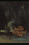 The Moon Reflected Fire by Doug Anderson, 9781882295036