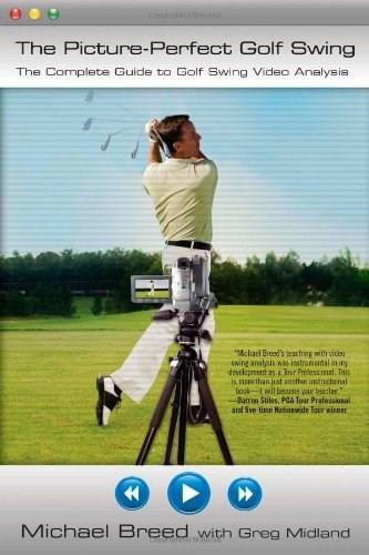 The Picture-Perfect Golf Swing (The Complete Guide to Golf Swing Video Analysis) by Michael Breed, Greg Midland, 9780743290272