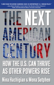 The Next American Century (How the U.S. Can Thrive as Other Powers Rise) by Nina Hachigian, Mona Sutphen, 9780743291002