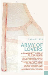 Army of Lovers (A Community History of Will Munro) by Sarah Liss, 9781552452776