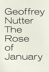 The Rose of January by Geoffrey Nutter, 9781933517698
