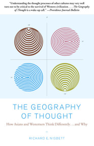 The Geography of Thought (How Asians and Westerners Think Differently...and Why) by Richard Nisbett, 9780743255356