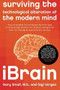 iBrain (Surviving the Technological Alteration of the Modern Mind) by Dr. Gary Small, Gigi Vorgan, 9780061340345