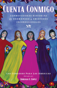 Cuenta conmigo (Conmovedoras historias de hermandad y amistades incondicionales) (Spanish Edition) by Las Comadres Para Las Americas, 9781451699715