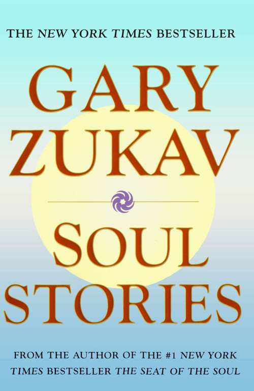 Soul Stories by Gary Zukav, 9780743206372
