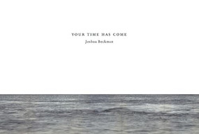 Your Time Has Come by Joshua Beckman, 9780972348751
