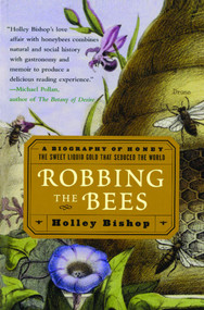 Robbing the Bees (A Biography of Honey--The Sweet Liquid Gold that Seduced the World) by Holley Bishop, 9780743250221