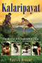 Kalaripayat (The Martial Arts Tradition of India) by Patrick Denaud, Marie-Claire Restoux, 9781594773150