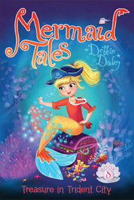 Treasure in Trident City by Debbie Dadey, Tatevik Avakyan, 9781442482678