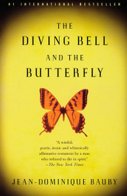 The Diving Bell and the Butterfly (A Memoir of Life in Death) by Jean-Dominique Bauby, 9780375701214