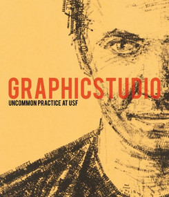 Graphicstudio (Uncommon Practice at USF) by Jade Dellinger, 9781907804359