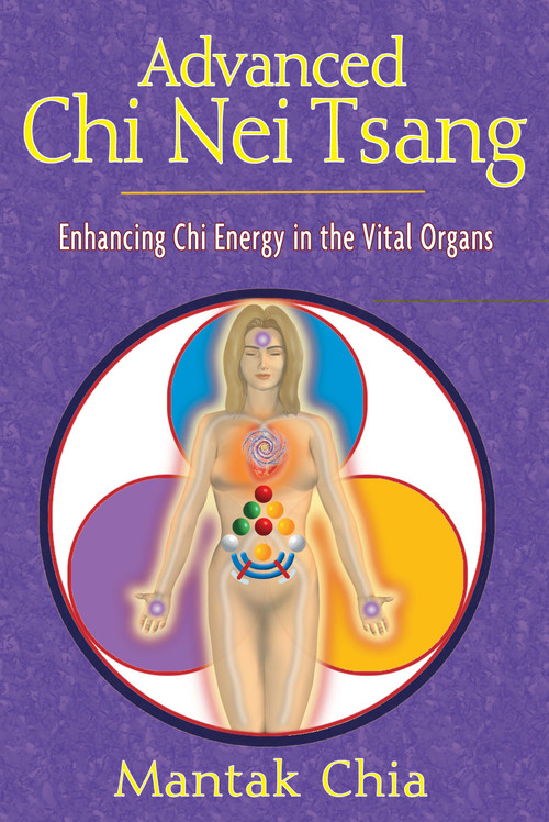 Advanced Chi Nei Tsang (Enhancing Chi Energy in the Vital Organs) by Mantak Chia, 9781594770555