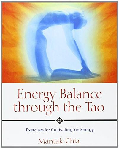 Energy Balance through the Tao (Exercises for Cultivating Yin Energy) by Mantak Chia, 9781594770593