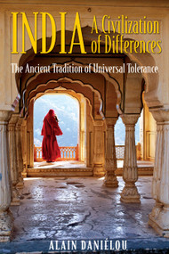 India: A Civilization of Differences (The Ancient Tradition of Universal Tolerance) by Alain Daniélou, 9781594770487