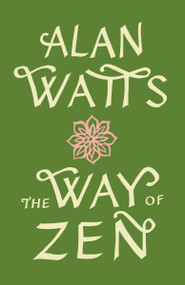 The Way of Zen by Alan Watts, 9780375705106