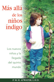 Más allá de los niños índigo (Los nuevos niños y la llegada del quinto mundo) (Spanish Edition) by P. M. H. Atwater, 9781594772153