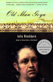 Old Man Goya by Julia Blackburn, 9780375705793