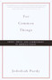 For Common Things (Irony, Trust, and Commitment in America Today) by Jedediah Purdy, 9780375706912