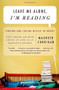 Leave Me Alone, I'm Reading (Finding and Losing Myself in Books) by Maureen Corrigan, 9780375709036