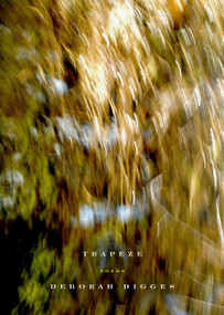Trapeze by Deborah Digges, 9780375710216