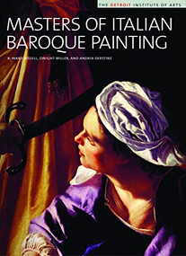 Masters of Italian Baroque Painting (The Detroit Institute of Arts) by R. Ward Bissell, Dwight Miller, Andria Derstine, 9781904832058
