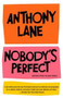 Nobody's Perfect (Writings from The New Yorker) by Anthony Lane, 9780375714344