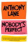 Nobody's Perfect (Writings from The New Yorker) by Anthony Lane, 9780375714344