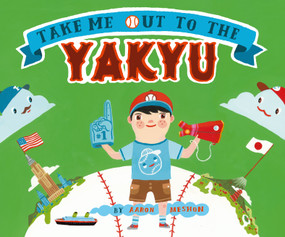Take Me Out to the Yakyu by Aaron Meshon, Aaron Meshon, 9781442441774