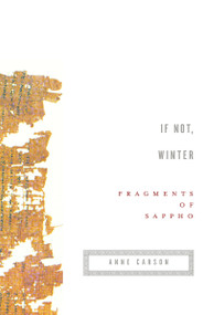 If Not, Winter (Fragments of Sappho) by Sappho, Anne Carson, 9780375724510