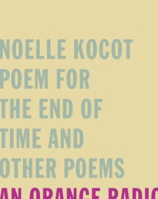 Poem for the End of Time and Other Poems by Noelle Kocot, 9781933517018