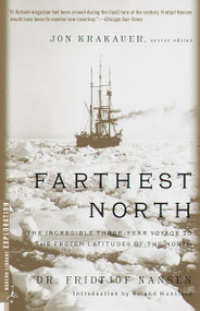 Farthest North (The Incredible Three-Year Voyage to the Frozen Latitudes of the North) by Fridjtof Nansen, Roland Huntford, 9780375754722