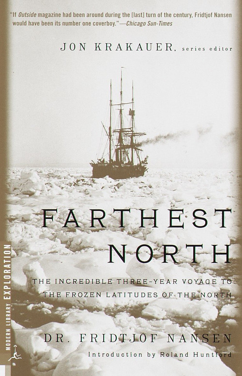 Farthest North (The Incredible Three-Year Voyage to the Frozen Latitudes of the North) by Fridjtof Nansen, Roland Huntford, 9780375754722