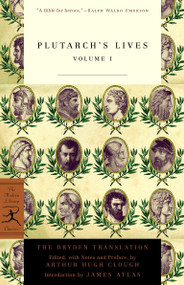 Plutarch's Lives, Volume 1 (The Dryden Translation) by Plutarch, Arthur Hugh Clough, James Atlas, John Dryden, 9780375756764