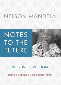 Notes to the Future (Words of Wisdom) by Nelson Mandela, Desmond Tutu, 9781451675399