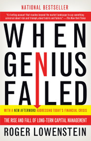When Genius Failed (The Rise and Fall of Long-Term Capital Management) by Roger Lowenstein, 9780375758256