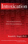 Intoxication (The Universal Drive for Mind-Altering Substances) by Ronald K. Siegel, 9781594770692