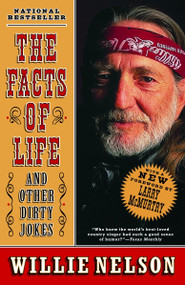 The Facts of Life (and Other Dirty Jokes) by Willie Nelson, Larry McMurtry, 9780375758607