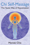 Chi Self-Massage (The Taoist Way of Rejuvenation) by Mantak Chia, 9781594771101