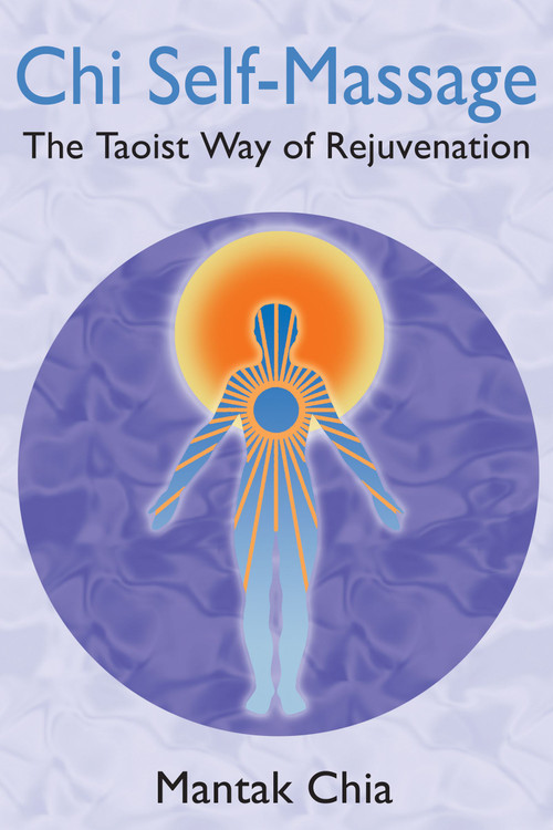 Chi Self-Massage (The Taoist Way of Rejuvenation) by Mantak Chia, 9781594771101