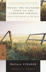 Where the Bluebird Sings to the Lemonade Springs (Living and Writing in the West) by Wallace Stegner, T.H. Watkins, 9780375759321